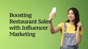 Boosting Restaurant Sales with Influencer Marketing